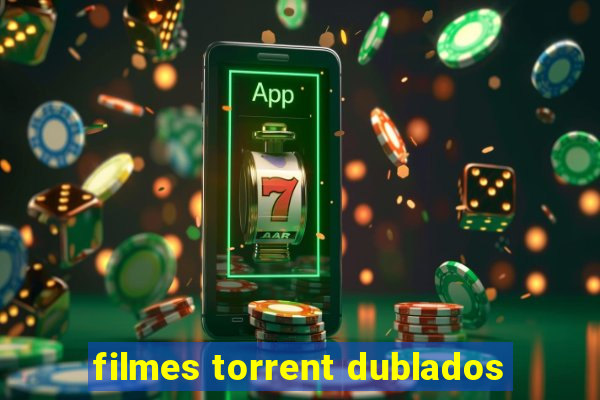 filmes torrent dublados